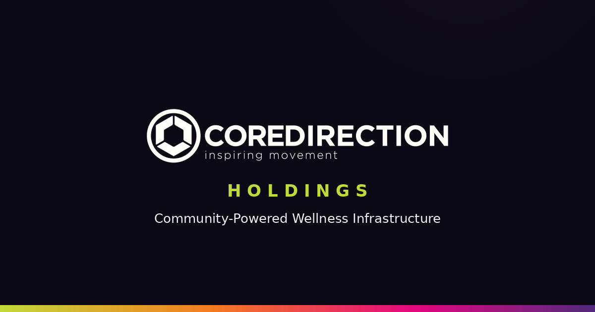 CORE DIRECTION HOLDINGS — Community-Powered Wellness Infrastructure